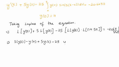 solve-the-given-integral-equation-or-integro-differential-equation-for-y-y-syt-5-25-yv-sin-5t-w-dv-_-20-sin-5t-y0-4-yt-44485