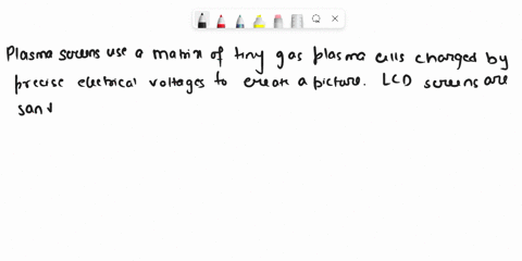 1-describe-how-a-lcd-and-plasma-tv-work-and-write-3-advantages-and-disadvantages-of-each-type-of-tv-provide-details-about-the-nature-of-the-pixels-and-contrast-ratio-and-source-of-light-that-10625