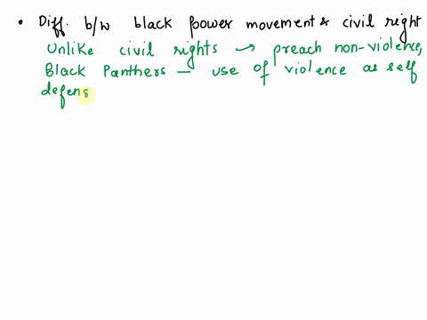 describe-the-differences-between-the-black-power-movement-and-the-mainstream-civil-right-movement-what-explains-the-greater-militancy-of-the-former-in-spite-of-the-significant-legislative-ga-43638