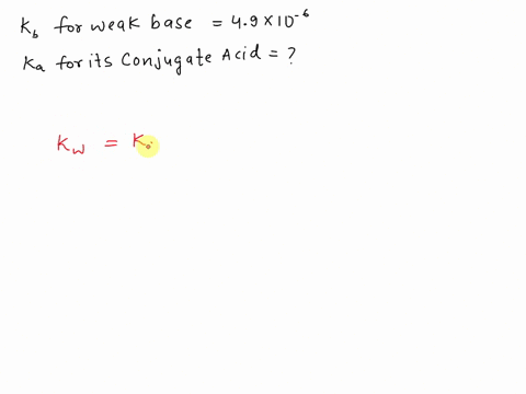 the-kb-for-a-weak-base-is-49-10-6-what-is-the-value-of-ka-for-for-its-conjugate-acid-20x-10-9-49-104-40-x-10-6-20-x-109-20-10-19914