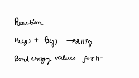 the-enthalpy-change-for-the-following-reaction-is-542-kj-h2g-f2g-2hfg-a-to-analyze-the-reaction-first-draw-lewis-structures-for-all-reactant-and-product-molecules-if-a-species-appears-twice-84728