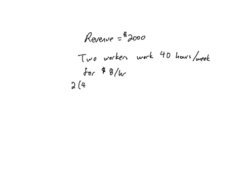 if-the-revenue-for-the-week-is-2000-and-labor-cost-consists-of-two-workers-earning-8-per-hour-who-work-40-hours-each-what-is-labor-cost-as-a-percentage-of-revenue-64-16-32-50-01926