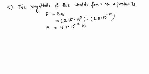 a-proton-is-placed-in-a-uniform-electric-field-of-275x103-nc-calculate-a-the-magnitude-of-the-electric-force-felt-by-the-proton-b-the-protons-acceleration-c-the-protons-position-after-100-s-03487