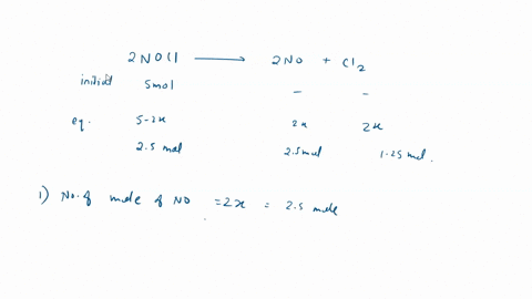 a-consider-a-reaction-2nocl-g-2no-g-cl2-g-if-a-20-l-flask-containing-50-mol-nocl-was-heated-to-120oc-125-mol-cl2-was-collected-at-equilibrium-i-calculate-the-number-of-moles-of-nocl-and-no-a-79412