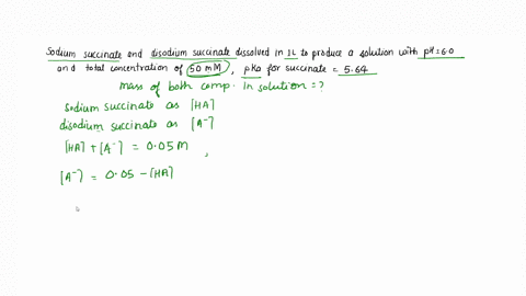 how-man-grams-of-sodium-succinate-formula-weight-150-gmol-and-disodium-succinate-formula-weight-162-gmol-must-be-added-to-1-liter-of-water-to-produce-a-solution-with-ph-60-and-a-total-solute-33577