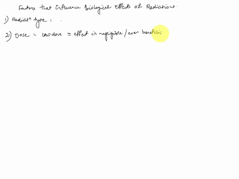 discuss-the-major-factors-other-than-let-that-influence-biological-effects-of-radiation-briefly-explain-how-each-of-the-factors-influences-the-biological-effects-87483
