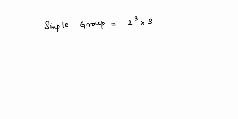 a-find-the-number-of-elements-of-order-5-in-a-simple-group-of-order-120-b-let-g-be-a-group-of-order-15427911-1-show-that-g-has-a-normal-subgroup-of-order-77-2-find-the-exact-number-of-the-sy-76734