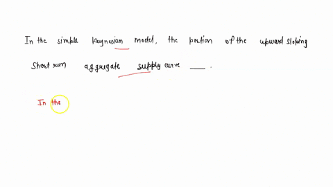 in-the-simple-keynesian-model-the-portion-of-the-upward-sloping-short-run-aggregate-supply-curve-_____________-23723
