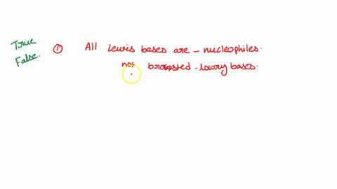 select-true-or-false-for-each-statement-select-all-lewis-bases-are-also-nucleophiles-and-bronsted-lowry-bases-select-an-electrophile-will-generally-have-an-overall-negative-charge-sclect-man-26055