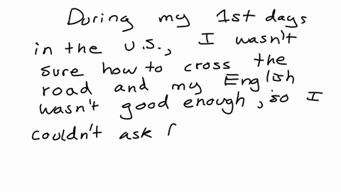 write-about-your-first-days-in-the-usa-choose-an-experience-that-was-interesting-funny-embarrassing-or-one-that-impacted-you-in-some-way-this-memory-can-also-be-something-that-inspired-you-to-work-o-6