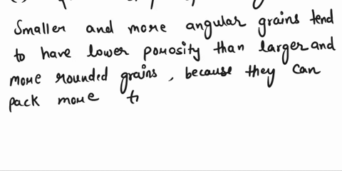 5. Porosity of a rock depends on: Size and shape of the...