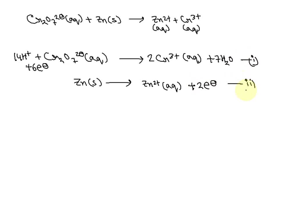 SOLVED: Dichromate ions Cr2O7^2-(aq) react with zinc metal in acid ...