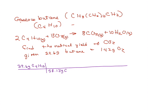 gaseous-butane-ch3-ch22ch3-reacts-with-gaseous-oxygen-gas-o2to-produce-gaseous-carbon-dioxide-co2-and-gaseous-water-h2o-what-is-thetheoretical-yield-of-carbon-dioxide-formed-from-the-reactio-25841