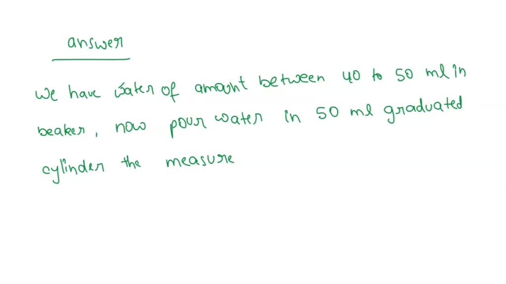 SOLVED Experiment 1 Measure the Volume of Liquid Take 250 mL beaker