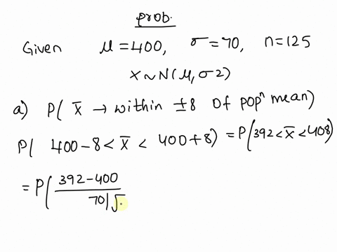 population-has-a-mean-of-400-and-standard-deviation-of-70-suppose-a-sample-of-size-125-is-selected-and-is-used-to-estimate-u-use-z-table-what-is-the-probability-that-the-sample-mean-will-be-48049