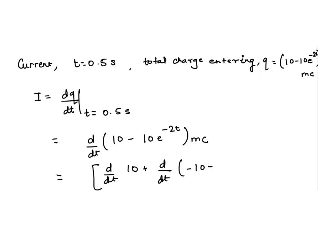 The total charge entering a terminal is given by q = (10 - 10e^(-2t ...