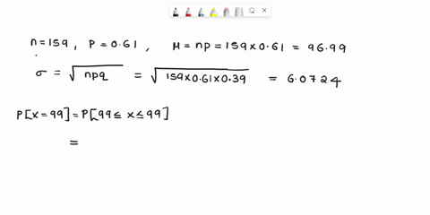consier-the-pobsbility-that-exactly-9-outof-159-students-wil-pss-their-colleze-places-alacemeneramiisb-aldrntmll-ouaathcir-collent-roproximate-probability-using-ine-pormal-distribution-aound-89638