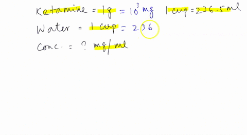 if-the-user-dissolves-exactly-1-g-of-ketamine-in-14-cup-of-water-what-is-the-concentration-of-ketamine-in-milligrams-per-milliliter-mgml-1-cup2365-ml-concentration-what-volume-in-milliliters-42751