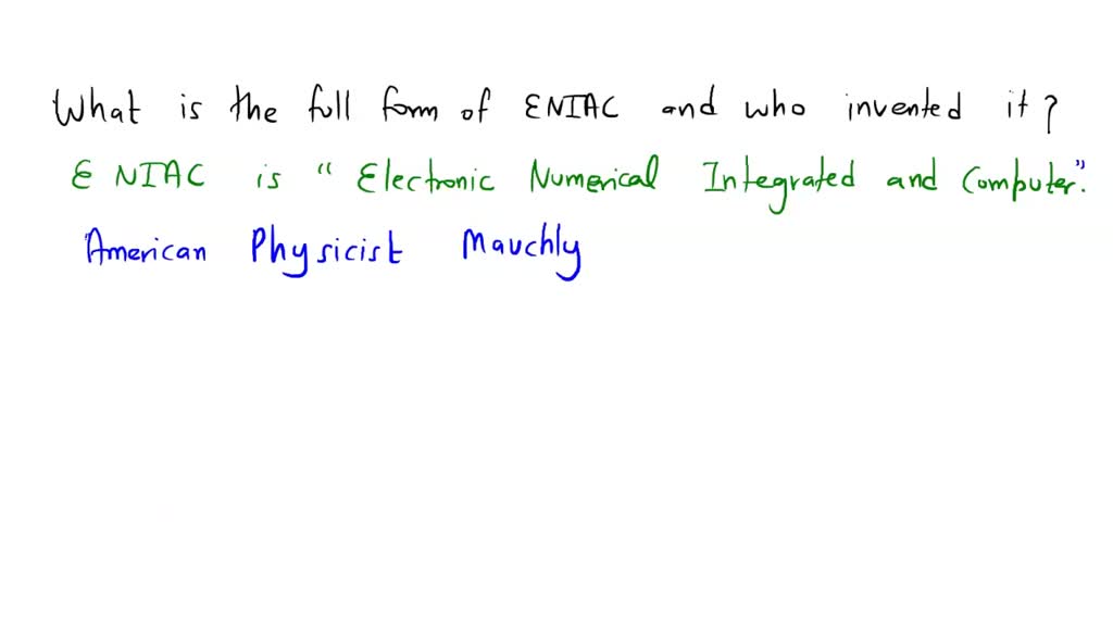 SOLVED: What is the full form of ENIAC and who invented it?