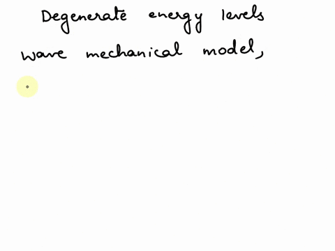 1-in-the-wave-mechanical-model-of-an-atom-degenerate-energy-levels-have-a-equal-energy-b-equal-number-of-electrons-c-same-shape-d-electrons-with-the-same-spin-09723
