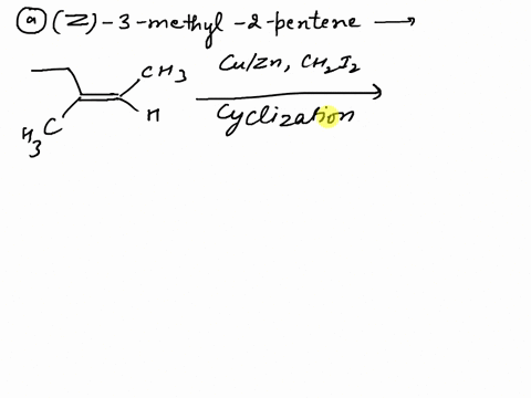 give-the-structure-of-the-organic-product-expected-when-i2chz-reacts-with-each-of-the-following-alkenes-in-the-presence-of-a-zn-cu-couple-zn-cu-a-z-3-methyl-2-pentene-ch-use-wedge-and-dash-b-44887