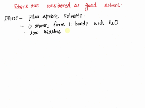 ethers-arc-considered-good-solvents-for-a-largc-percentage-of-organic-reactions-bccause-they-arc-aprotic-and-nonhydroxylic-compounds-2-they-contain-oxygen-atoms-which-can-hydrogen-bond-with-10222