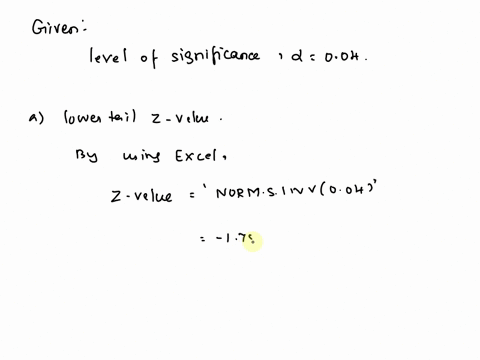 1-point-given-the-significance-level-004004-find-the-following-a-lower-tailed-z-value-z-b-right-tailed-zvalue-z-c-two-tailed-z-value-z-36597