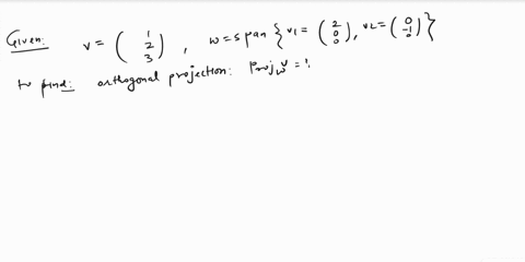 in-the-euclidean-space-r-3-find-the-orthogonal-projection-projw-v-of-the-vector-v-1-2-3-onto-the-subspace-w-span-v1-2-0-0-v2-0-1-0-5-22-points-in-the-euclidean-space-r3-find-the-orthogonal-p-71807