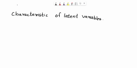 which-of-the-following-is-a-characteristic-of-latent-variables-a-the-value-of-the-latent-variable-is-high-than-the-dependent-variable-for-that-observation-is-likely-to-be-1-b-they-are-normal-51927