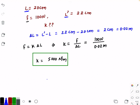 a-20-cm-long-spring-is-attached-to-a-wall-when-pulled-horizontally-with-a-force-of-100-n-the-spring-stretches-to-a-length-of-22-cm-what-is-the-value-of-the-spring-constant-the-same-spring-is-now-used-
