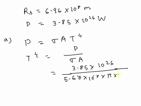 the-radius-of-our-sun-is-696-108-m-and-its-total-power-output-is-385-1026-w-a-assuming-the-suns-surface-emits-as-a-black-body-calculate-its-surface-temperature-in-k-b-using-the-result-of-par-46284