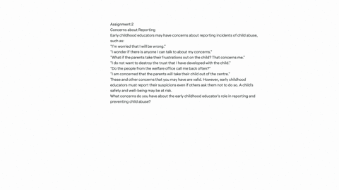 assignment-2-concerns-about-reporting-early-childhood-educators-may-have-concerns-about-reporting-incidents-of-child-abuse-such-as-im-worried-that-i-will-be-wrong-i-wonder-if-there-is-anyone-59122