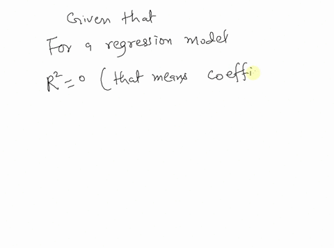 for-any-two-quantitative-variables-if-the-value-of-r2-for-a-given-regression-model-between-these-two-variables-is-0-this-always-implies-there-is-no-relationship-between-the-two-variables-gro-43985