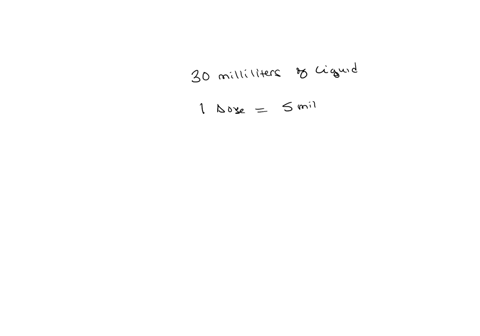 you-have-a-vail-with-30-milliliters-of-liquid-if-the-average-dose-given-is-5-milliliters-how-many-doses-are-available