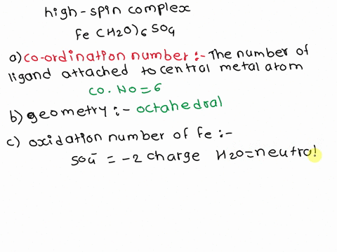 for-the-high-spin-complex-feh2o6so4-identify-thefollowinga-the-coordination-number-of-ironb-the-coordination-geometry-for-ironc-the-oxidation-number-of-irond-the-number-of-unpaired-electrons-19831