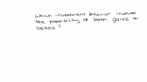 which-investment-behavior-involves-the-possibility-of-both-gains-and-losses-2