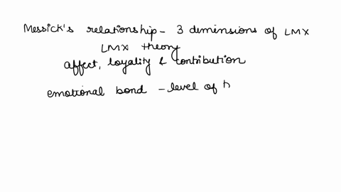 how-where-and-why-messicks-relationship-dimensions-fit-into-leader-member-exchange-theory-lmx-messicks-northouse-9th-edition-citation-answer-cant-be-less-than-11-sentences-or-more-than-13-se-24555
