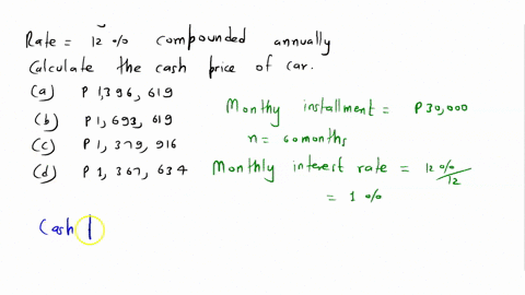 a-car-was-bought-on-an-installment-basis-with-a-monthly-installment-of-30000-for-60-months-if-the-rate-is-12-compounded-annually-calculate-the-cash-price-of-the-car-a-139619-b-1693619-c-1379-70365