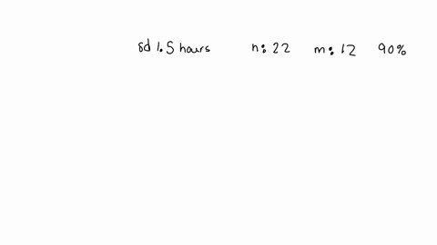 the-number-of-hours-that-a-nine-month-old-baby-sleeps-at-night-are-normally-distributed-with-a-population-standard-deviation-of-15-hours-and-an-unknown-population-mean-a-random-sample-of-22-36128