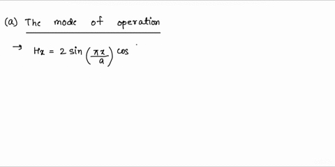 a-rectangular-waveguide-with-dimensions-a-15-cm-b-08-cm-is-filled-with-a-dielectric-with-0-and-40-the-magnetic-field-inside-the-guide-is-characterized-by-hx-2-sin-x-a-cos-3y-b-sin-1011t-z-am-63167