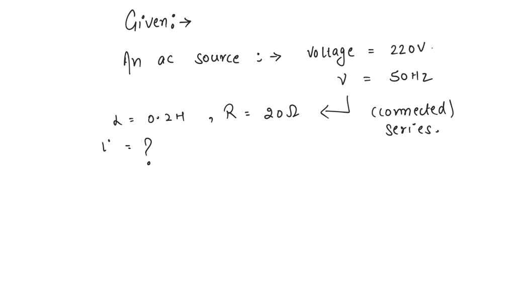 SOLVED A 220 V 50 Hz Ac Source Is Connected To An Inductance Of 0 2 H solved-a-220-v-50-hz-ac-source-is-connected-to-an-inductance-of-0-2-h