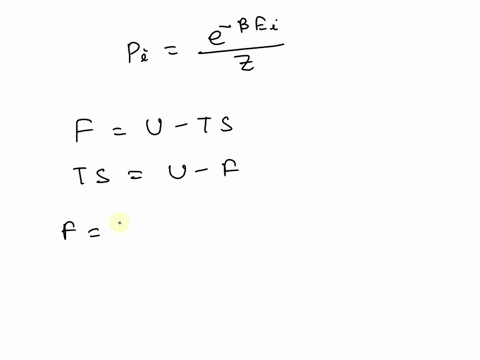 the-probability-of-a-system-being-in-the-ith-microstate-is-given-by-where-is-the-the-energy-of-ith-microstate-show-that-the-entropy-is-given-by-where-is-the-internal-energy-given-by-the-prob-23122