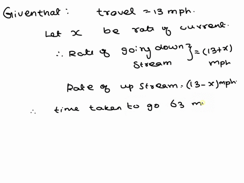 a-small-motorboat-travels-13mph-in-still-water-it-takes-6-hours-longer-to-travel-63-miles-going-upstream-than-it-does-going-downstream-find-the-rate-of-the-current-hint-13x-rate-going-downst-52386
