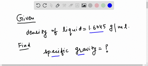the-density-of-a-liquid-is-16045-gml-at-25oc-what-is-its-specific-gravity-44667