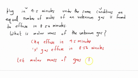 methane-gas-ch4-is-found-to-effuse-through-a-cotton-plug-in-45-minutes-under-the-same-conditions-an-equal-number-of-moles-of-an-unknown-gas-is-found-to-effuse-in-856-minutes-what-is-the-mola-40638