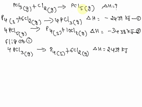 find-the-enthalpy-for-the-reaction-pcl3-gcl2-gpcl5-g-given-the-reactions-p4-s-6cl2-g-4pcl3-g-h-2439-kj-4pcl5-g-p4-s-10cl2-g-h-3438-kj-81357
