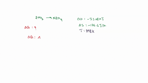 for-the-reaction-at-298-k-2no2g-n2o4g-the-values-of-h-and-s-are-5803-kj-and-1766-jk-respectively-calculate-the-value-of-g-at-298-k-g-kj-assuming-that-h-and-s-do-not-depend-on-temperature-at-31502