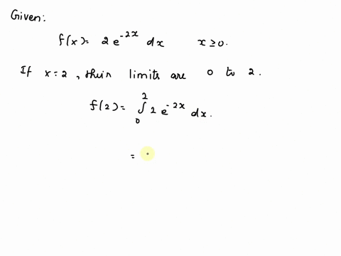 for-the-probabillty-density-function-f-x-2e-x2-0-0-what-is-the-distribution-function-f-2-nota-46072