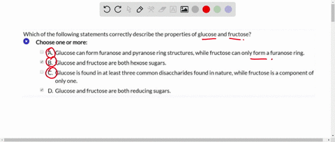 which-of-the-following-statements-correctly-describe-the-properties-of-glucose-and-fructose-choose-one-or-more-glucose-can-form-furanose-and-pyranose-ring-structures-while-fructose-can-only-90398