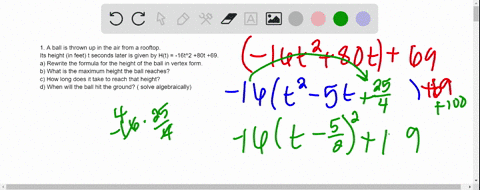 1-a-ball-is-thrown-up-in-the-air-from-a-rooftop-its-height-in-feet-t-seconds-later-is-given-by-ht-16t2-80t-69-a-rewrite-the-formula-for-the-height-of-the-ball-in-vertex-form-b-what-is-the-ma-53975